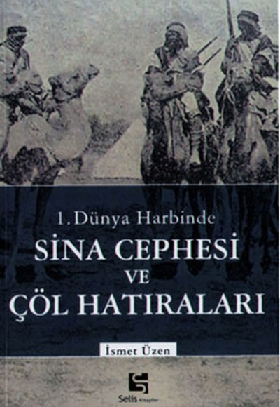 1.Dünya Harbinde Sina Cephesi ve Çöl Hatıraları