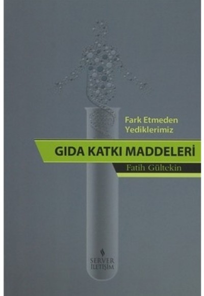 Fark Etmeden Yediklerimiz Gıda Katkı Maddeleri