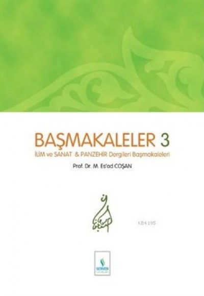 Başmakaleler 3 / İlim ve Sanat / Panzehir Dergileri Başmakaleleri (Ciltsiz)