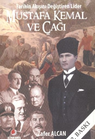 Mustafa Kemal ve Çağı - Tarihin Akışını Değiştiren Lider