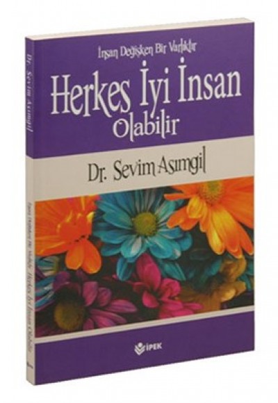 Herkes İyi İnsan Olabilir  İnsan Değişken Bir Varlıktır