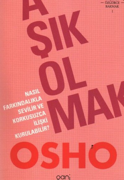 Aşık Olmak  Nasıl Farkındalıkla Sevilir ve Korkusuzca İlişki Kurulabilir?