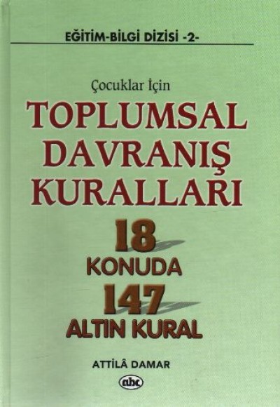 Çocuklar İçin Toplumsal Davranış Kuralları 18 Konuda 147 Altın Kural