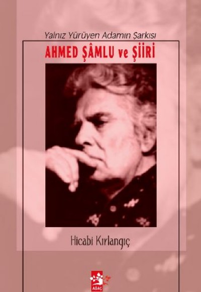 Ahmed Şamlu ve Şiiri - Yanlız Yürüyen Adamın Şarkısı