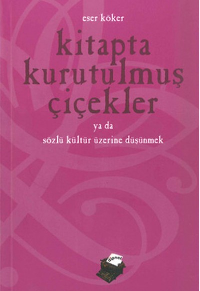 Kitapta Kurutulmuş Çiçekler ya da Sözlü Kültür Üzerine Düşünmek