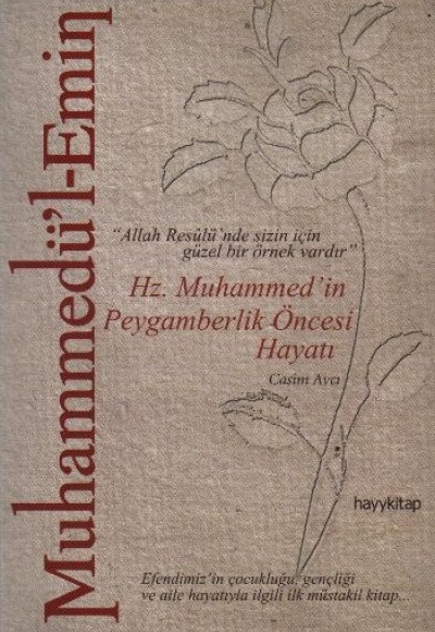 Muhammedü'l-Emin: Hz. Muhammed'in Peygamberlik Öncesi Hayatı   "Allah Resulü'nde Sizin İçin Güze