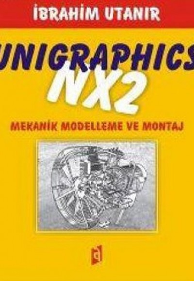 Unigraphics NX2  Mekanik Modelleme ve Montaj