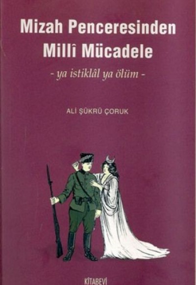 Mizah Penceresinden Milli Mücadele -ya İstiklal ya Ölüm-