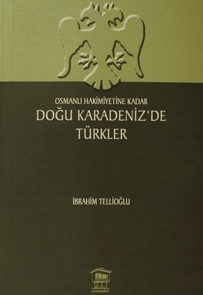 Osmanlı Hakimiyetine Kadar Doğu Karadeniz’de Türkler