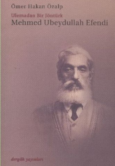 Mehmed Ubeydullah Efendi : Ulemadan Bir Jöntürk