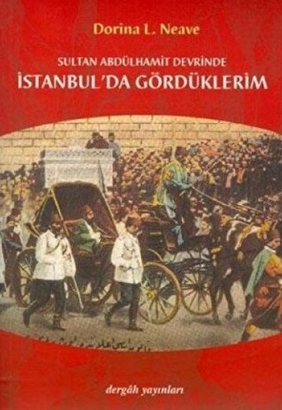 Sultan Abdülhamit Devrinde İstanbul'da Gördüklerim