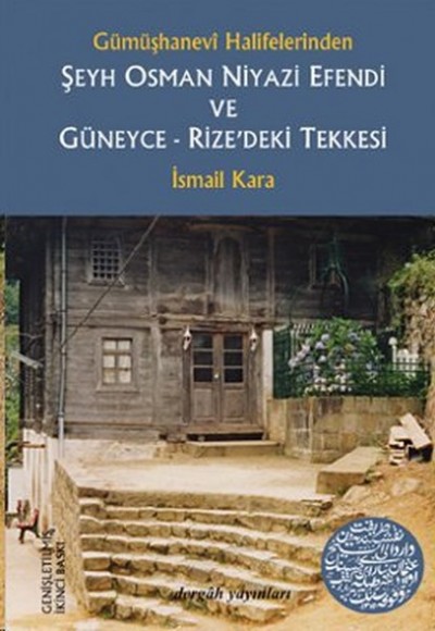 Şeyh Osman Niyazi Efendi ve Güneyce-Rize'deki Tekkesi Gümüşhanevi Halifelerinden