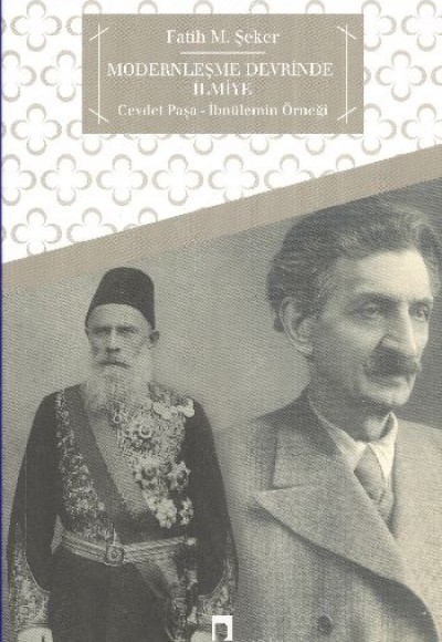 Modernleşme Devrinde ilmiye  Cevdet Paşa - İbnülemin Örneği
