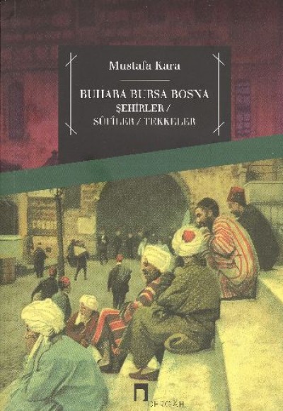 Buhara Bursa Bosna  Şehirler - Sufiler - Tekkeler