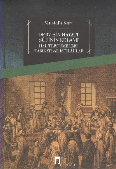 Dervişin Hayatı Sufinin Kelamı