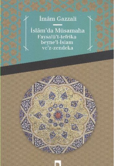 İslam'da Müsamaha  Faysalü't-Tefrika Beyne'l-İslam Ve'z-Zendeka