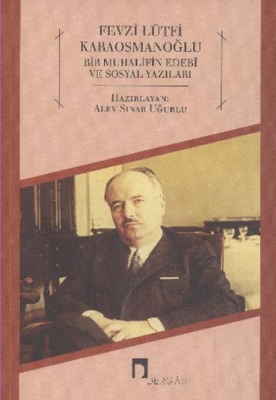 Fevzi Lütfi Karaosmanoğlu  Bir Muhalifin Edebi ve Sosyal Yazıları