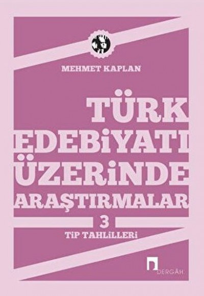 Türk Edebiyatı Üzerinde Araştırmalar-3 / Tip Tahlilleri