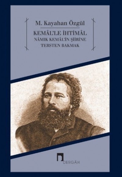 Kemal'le İhtimal  Namık Kemal'in Şiirine Tersten Bakmak