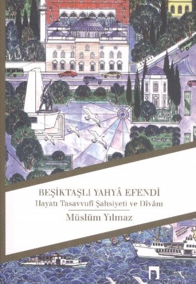 Beşiktaşlı Yahya Efendi  Hayatı Tasavvufi Şahsiyeti ve Divanı