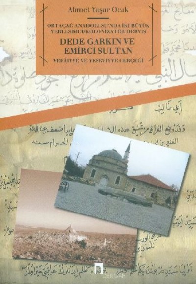 Ortaçağ Anadolusu'nda İki Büyük Yerleşimci/Kolonizatör Derviş Dede Garkın ve Emirci Sultan  Vefa