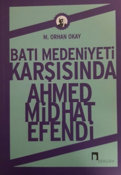 Batı Medeniyeti Karşısında Ahmed Midhat Efendi