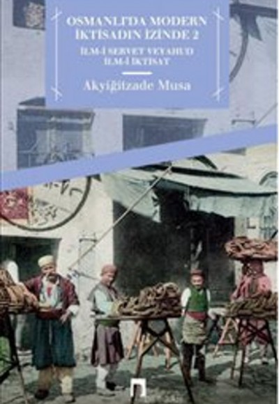 Osmanlı'da Modern İktisadın İzinde 2  İlm-i Servet veyahut İlm-i İktisat