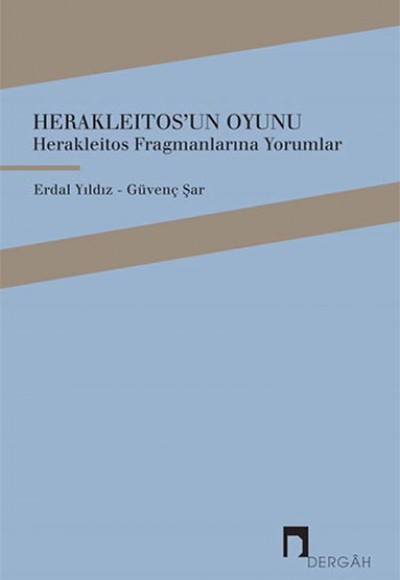 Herakleitosun Oyunu - Herakleitos Fragmanlarına Yorumlar