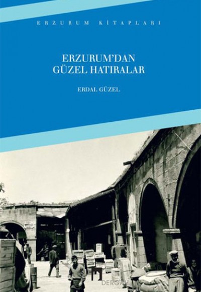 Erzurum'dan Güzel Hatıralar