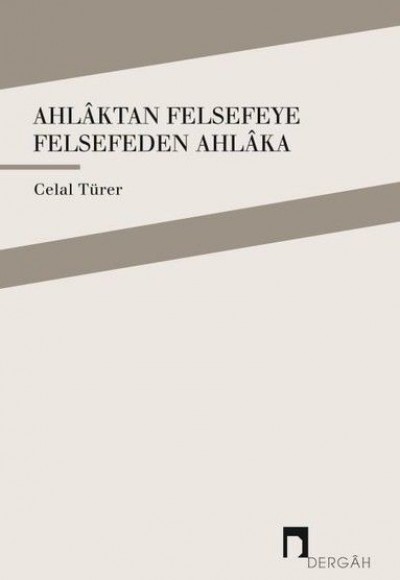 Ahlaktan Felsefeye Felsefeden Ahlaka