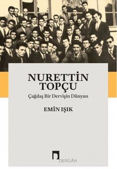 Nurettin Topçu-Çağdaş Bir Dervişin Dünyası