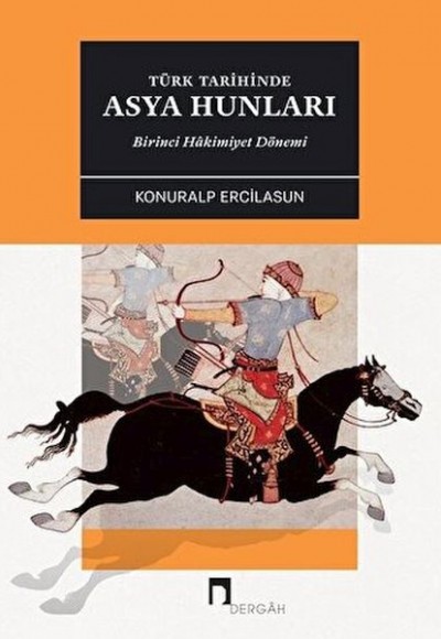 Türk Tarihinde Asya Hunları Birinci Hakimiyet Dönemi