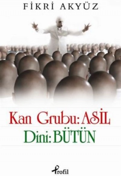 Kan Grubu: Asil Dini: Bütün