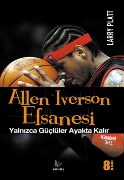 Allen Iverson Efsanesi  Yalnızca Güçlüler Ayakta Kalır