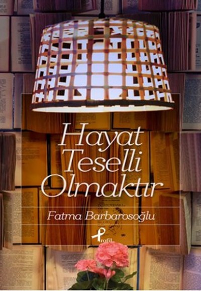 Hayat Teselli Olmaktır