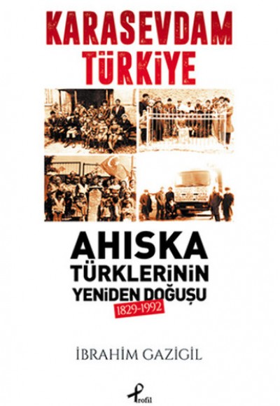Karasevdam Türkiye - Ahıska Türklerinin Yeniden Doğuşu 1829-1992