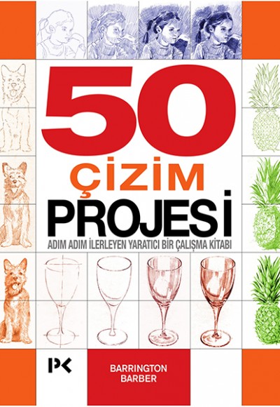 50 Çizim Projesi - Adım Adım İlerleyen Yaratıcı Bir Çalışma Kitabı