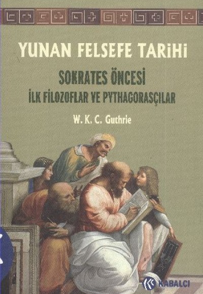 Yunan Felsefe Tarihi -1  Sokrates Öncesi İlk Filozoflar ve Pythagorasçılar