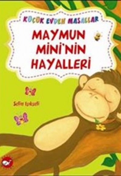 Maymun Mini’nin Hayalleri / Küçük Evden Masallar