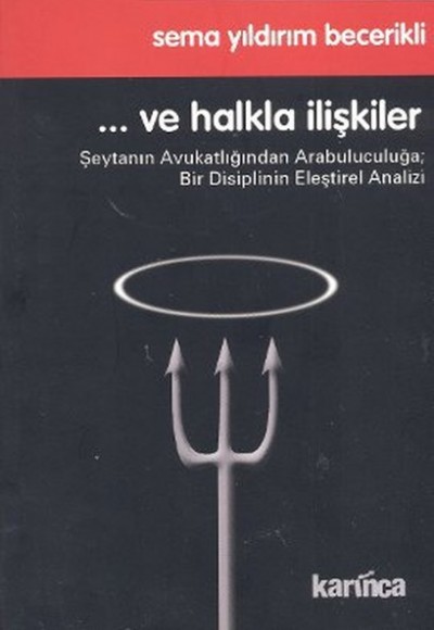 ... Ve Halkla İlişkiler  Şeytanın Avukatlığından Arabuluculuğa; Bir Disiplinin Eleştirel Analizi