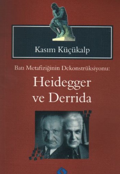 Batı Metafiziğinin Dekonstrüksiyonu - Heidegger ve Derrida