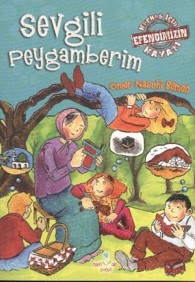 Sevgili Peygamberim  Herkes İçin Efendimizin Hayatı