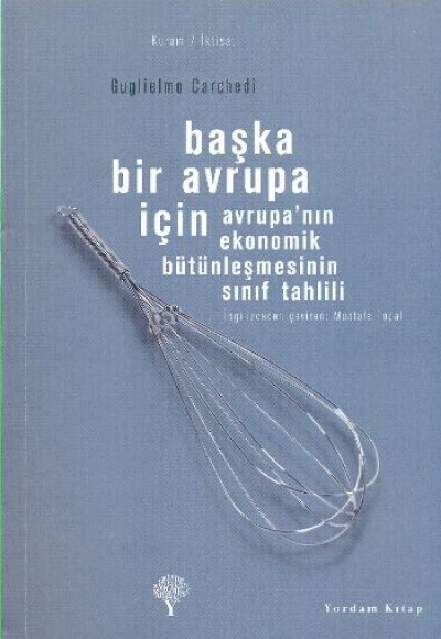 Başka Bir Avrupa İçin - Avrupa' nın Ekonomik Bütünleşmesinin Sınıf Tahlili