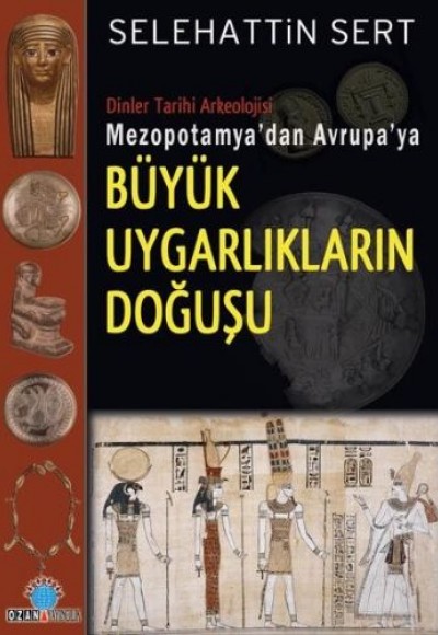 Mezopotamya'dan Avrupa'ya Büyük Uygarlıkların Doğuşu