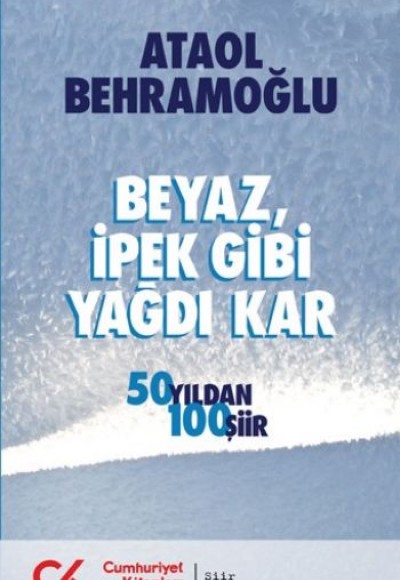 Beyaz İpek Gibi Yağdı Kar  50 Yıldan 100 Şiir