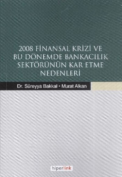 2008 Finansal Krizi ve Bu Dönemde Bankacılık Sektörünün Kar Etme Nedenleri