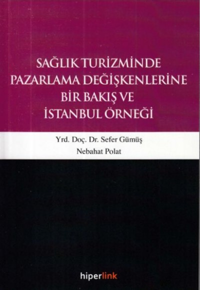 Sağlık Turizminde Pazarlama Değişkenlerine Bir Bakış ve İstanbul Örneği