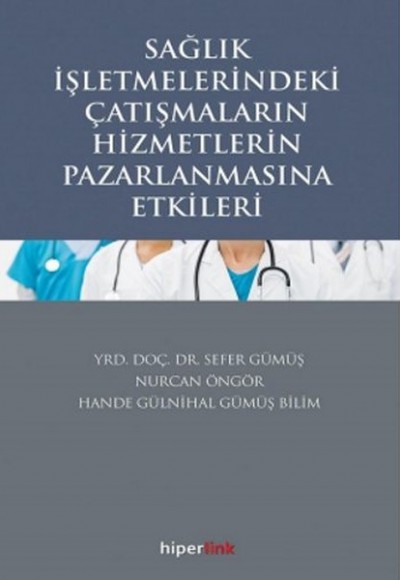 Sağlık İşletmelerindeki Çatışmaların Hizmetlerin Pazarlamasına Etkileri