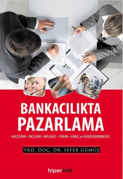 Bankacılıkta Pazarlama  Araştırma-İnceleme-Mülakat-Yorum-Sonuç ve Değerlendirmeler