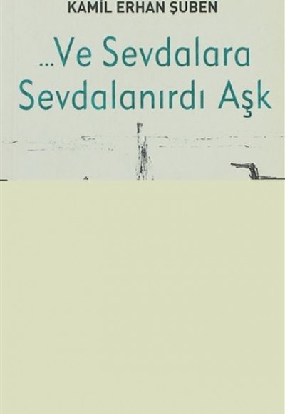 Ve Sevdalara Sevdalanırdı Aşk